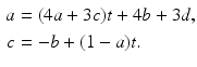 
$$\begin{aligned} a &=(4a+3c)t+4b+3d, \\ c &=-b+(1-a)t. \end{aligned}$$
