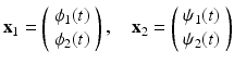 
$$ \mathbf{x}_{1}=\left( \begin{array}{c} \phi _{1}(t) \\ \phi _{2}(t) \end{array} \right) ,\quad \mathbf{x}_{2}=\left( \begin{array}{c} \psi _{1}(t) \\ \psi _{2}(t) \end{array} \right) $$
