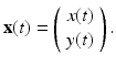 
$$ \mathbf{x}(t)=\left( \begin{array}{c} x(t) \\ y(t) \\ \end{array} \right) . $$
