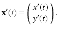 
$$ \mathbf{x}'(t)=\left( \begin{array}{c} x'(t) \\ y'(t) \\ \end{array} \right) . $$
