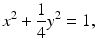 
$$ x^2 +\frac{1}{4}y^2 =1, $$
