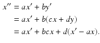 
$$\begin{aligned} x^{\prime \prime }&=ax^{\prime }+by^{\prime } \\ &=ax^{\prime }+b(cx+dy) \\ &=ax^{\prime }+bcx+d(x'-ax). \end{aligned}$$
