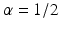 
$\alpha =1/2$
