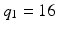 
$q_1=16$
