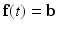 
$\mathbf {f}(t)=\mathbf b$
