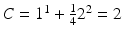 
$C=1^1+\frac {1}{4}2^2=2$
