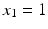 
$x_{1}=1$
