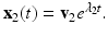 
$\mathbf x_2(t)=\mathbf {v}_{2}e^{\lambda _{2}t}.$
