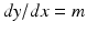 
$dy/dx=m$
