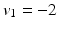 
$v_1=-2$
