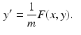 
 $$ \begin{aligned} y'&=\frac{1}{m}F(x,y). \end{aligned} $$
