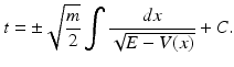 
 $$ t=\pm \sqrt{\frac{m}{2}}\int \frac{dx}{\sqrt{E-V(x)}}+C. $$
