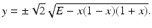 
 $$ y=\pm \sqrt{2}\sqrt{E-x(1-x)(1+x)}. $$
