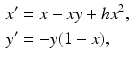 
 $$\begin{aligned} x'&=x-xy+hx^2, \\ y'&=-y(1-x), \end{aligned}$$
