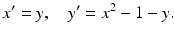 
 $$ x^{\prime }=y,\quad y^{\prime }=x^{2}-1-y. $$
