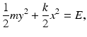 
 $$ \frac{1}{2}my^{2}+\frac{k}{2}x^{2}=E, $$
