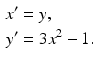 
 $$\begin{aligned} x^{\prime } &=y, \\ y^{\prime } &=3x^{2}-1. \end{aligned}$$
