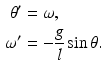 
 $$\begin{aligned} \theta'&=\omega ,\\ \omega'&=-\frac{g}{l}\sin \theta. \end{aligned}$$
