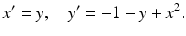 
 $$ x^{\prime }=y, \quad y^{\prime }=-1-y+x^2. $$
