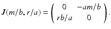 
 $$ J(m/b,r/a)=\left( \begin{array}{cc} 0 & -am/b \\ rb/a & 0 \end{array} \right) . $$
