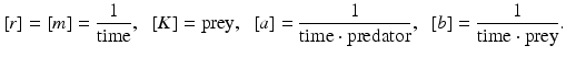 
 $$ [r]=[m]=\frac{1}{\mathrm{time}},\;\;[K]=\mbox{prey},\;\; [a]=\frac{1}{\mathrm{time}\cdot \mathrm{predator}},\;\;[b]=\frac{1}{\mathrm{time}\cdot \mathrm{prey}}. $$
