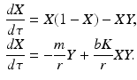 
 $$\begin{aligned} \frac{dX}{d\tau}&=X(1-X)-XY, \\ \frac{dX}{d\tau}&=-\frac{m}{r}Y+\frac{bK}{r}XY. \end{aligned}$$
