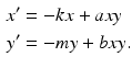 
 $$\begin{aligned} x^{\prime } &=-kx+axy \\ y^{\prime } &=-my+bxy. \end{aligned}$$
