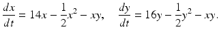 
 $$ \frac{dx}{dt}=14x-\frac{1}{2}x^2-xy,\quad \frac{dy}{dt}=16y-\frac{1}{2}y^2-xy. $$
