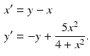 
 $$\begin{aligned} x^{\prime } &=y-x \\ y^{\prime } &=-y+\frac{5x^2}{4+x^2}. \end{aligned}$$
