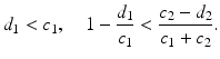 
 $$ d_1<c_1, \quad 1-\frac{d_1}{c_1} <\frac{c_2-d_2}{c_1+c_2}. $$
