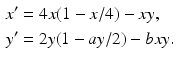 
 $$\begin{aligned} x^{\prime } &=4x(1-x/4)-xy, \\ y^{\prime } &=2y(1-ay/2)-bxy. \end{aligned}$$
