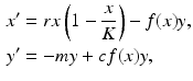 
 $$\begin{aligned} x^{\prime } &=rx\left( 1-\frac{x}{K}\right) -f(x)y, \\ y^{\prime } &=-my+cf(x)y, \end{aligned}$$
