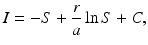 
 $$ I=-S+\frac{r}{a}\ln S+C, $$
