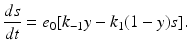 
 $$ \frac{ds}{dt}=e_0 [k_{-1}y-k_1(1-y)s]. $$
