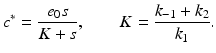 
 $$ c^\ast =\frac{e_0 s}{K+s}, \qquad K=\frac{k_{-1}+k_2}{k_1}. $$
