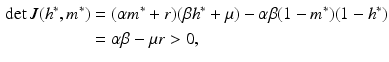 
 $$\begin{aligned} \det J(h^{\ast },m^{\ast }) &=(\alpha m^{\ast }+r)(\beta h^{\ast }+\mu )-\alpha \beta (1-m^{\ast })(1-h^{\ast }) \\ &=\alpha \beta -\mu r>0, \end{aligned}$$
