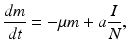 
 $$ \frac{dm}{dt}=-\mu m +a\frac{I}{N}, $$
