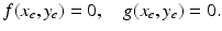 
 $$ f(x_{e},y_{e})=0, \quad g(x_{e},y_{e})=0. $$
