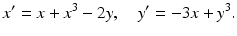 
 $$ x^{\prime }=x+x^{3}-2y,\quad y^{\prime }=-3x+y^{3}. $$
