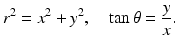 
 $$ r^{2}=x^{2}+y^{2},\quad \tan \theta =\frac{y}{x}. $$
