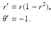 
 $$\begin{aligned} r^{\prime } &=r(1-r^{2}), \\ \theta ^{\prime } &=-1. \end{aligned}$$
