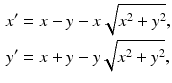 
 $$\begin{aligned} x^{\prime } &=x-y-x\sqrt{x^{2}+y^{2}}, \\ y^{\prime } &=x+y-y\sqrt{x^{2}+y^{2}}, \end{aligned}$$
