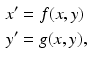 
 $$\begin{aligned} x^{\prime } &=f(x,y) \\ y^{\prime } &=g(x,y), \end{aligned}$$
