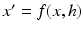 
$x'=f(x,h)$
