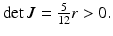 
$\det J=\frac {5}{12}r>0.$
