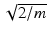 
$\sqrt {2/m}$
