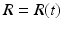 
$R=R(t)$
