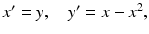 
$x^{\prime }=y,\quad y^{\prime }=x-x^{2},$
