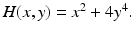 
$H(x,y)=x^{2}+4y^{4}.$
