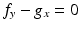 
$f_{y}-g_{x}=0$
